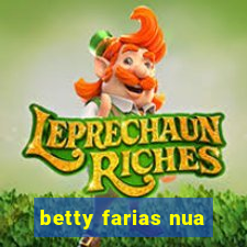 betty farias nua